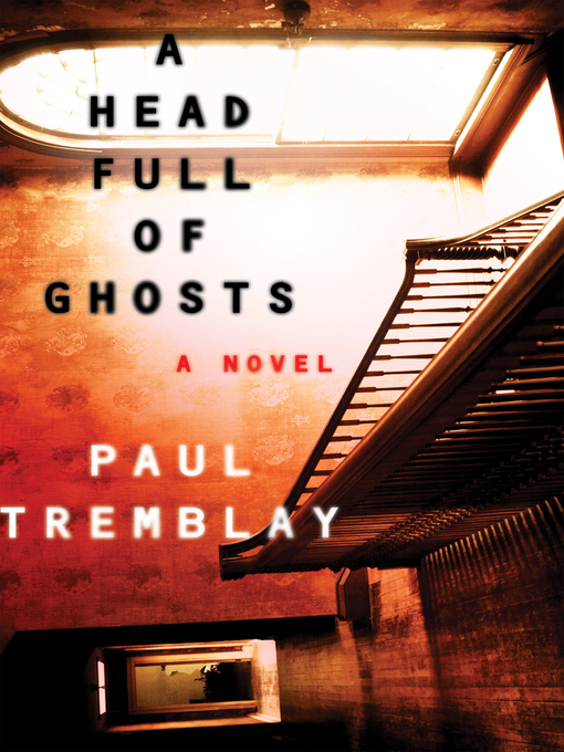 Title details for A Head Full of Ghosts by Paul Tremblay - Wait list